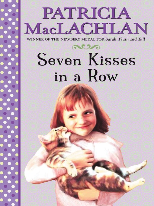 Title details for Seven Kisses in a Row by Patricia MacLachlan - Available